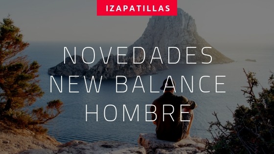 digerir Mathis Parche NOVEDADES NEW BALANCE HOMBRE | New Balance 2018/2019